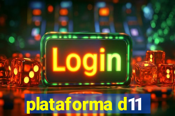 plataforma d11